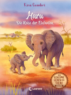cover image of Das geheime Leben der Tiere (Savanne)--Maru--Die Reise der Elefanten